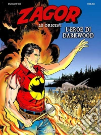 L'eroe di Darkwood. Zagor. Le origini. Vol. 6