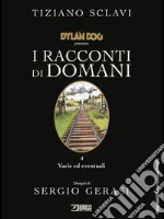 Dylan Dog presenta I racconti di domani. Vol. 4: Varie ed eventuali libro