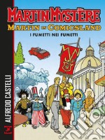 Martin Mystère. Martin in Comicsland. I fumetti nei fumetti