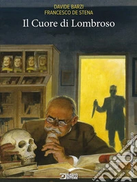 Il cuore di Lombroso