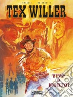 Vivo o morto! Tex Willer. Nuova ediz. libro