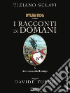 Dylan Dog presenta I racconti di domani. Vol. 5: Ammazzando il tempo libro