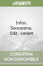 Inferi. Senzanima. Ediz. variant libro