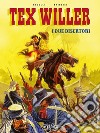 I due disertori. Tex Willer. Nuova ediz. libro