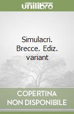 Simulacri. Brecce. Ediz. variant libro