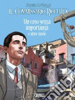 Un caso senza importanza e altre storie. Il commissario Ricciardi libro