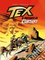 Tex. Il passato di Carson. Nuova ediz. libro