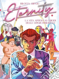 Eternity. Vol. 3: La vita appesa ai chiodi delle opere immortali