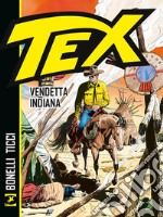 Tex. Vendetta indiana. Nuova ediz. libro