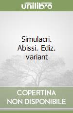 Simulacri. Abissi. Ediz. variant libro