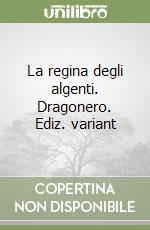 La regina degli algenti. Dragonero. Ediz. variant libro