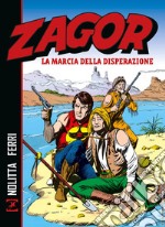 Zagor. La marcia della disperazione libro