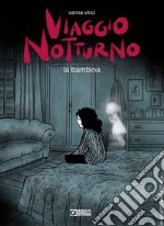 Viaggio notturno. Vol. 2: La bambina libro