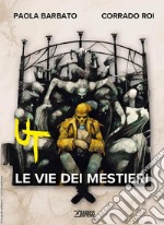 Le vie dei mestieri. Ut libro