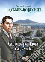 Canzone per Livia e altre storie. Il commissario Ricciardi libro