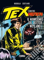 Il manicomio del dottor Weyland. Tex contro Mefisto libro