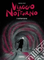 Viaggio notturno. Vol. 3: I sotterranei libro