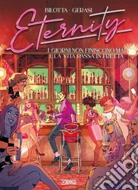 Eternity. Vol. 6: I giorni non finiscono mai e la vita passa in fretta