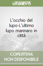 L'occhio del lupo-L'ultimo lupo mannaro in città libro