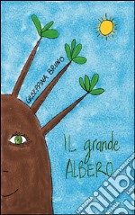 Il grande albero. Ediz. illustrata libro