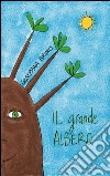 Il grande albero. Ediz. illustrata libro