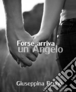 Forse arriva un angelo libro