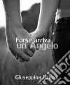 Forse arriva un angelo libro