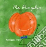 Mr. Pumpkin. Ediz. illustrata libro