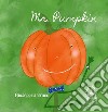 Mr. Pumpkin. Ediz. illustrata libro di Bruno Giuseppina