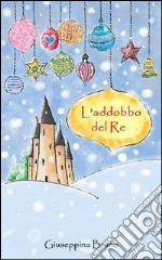 L'addobbo del re libro