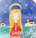 Santa Lucia. Ediz. illustrata libro