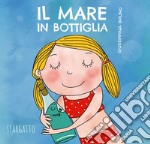 Il mare in bottiglia. Ediz. a colori libro