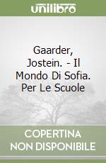 Gaarder, Jostein. - Il Mondo Di Sofia. Per Le Scuole libro
