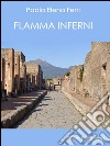 Flamma inferni. Suggestioni a Pompei libro