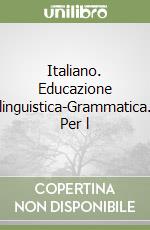 Italiano. Educazione linguistica-Grammatica. Per l libro