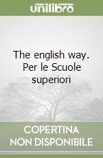 The english way. Per le Scuole superiori