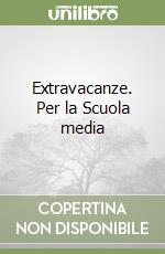 Extravacanze. Per la Scuola media (1) libro