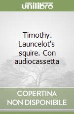 Timothy. Launcelot's squire. Con audiocassetta