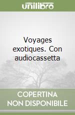 Voyages exotiques. Con audiocassetta libro