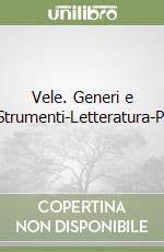 Vele. Generi e temi-Strumenti-Letteratura-Portfoli libro