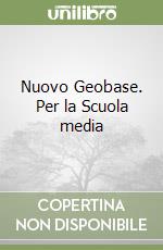 Nuovo Geobase. Per la Scuola media