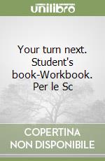 Your turn next. Student`s book 1 -Workbook 1