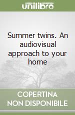 Summer twins. An audiovisual approach to your home libro