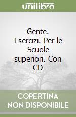 Gente. Esercizi. Per le Scuole superiori. Con CD libro