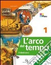 L'arco del tempo. Ediz. verde. Per la Scuola media libro