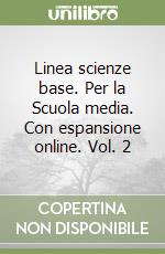 Linea scienze base. Per la Scuola media. Con espansione online. Vol. 2