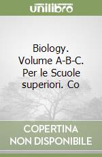 Biology. Volume A-B-C. Per le Scuole superiori. Co libro