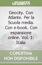 Geocity. Con Atlante. Per la Scuola media. Con e-book. Con espansione online. Vol. 1: Italia libro