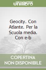 Geocity. Con Atlante. Per la Scuola media. Con e-b libro