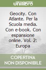 Geocity. Con Atlante. Per la Scuola media. Con e-book. Con espansione online. Vol. 2: Europa libro